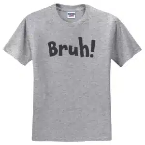 Bruh! Shirt
